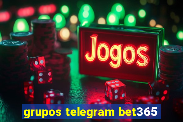 grupos telegram bet365